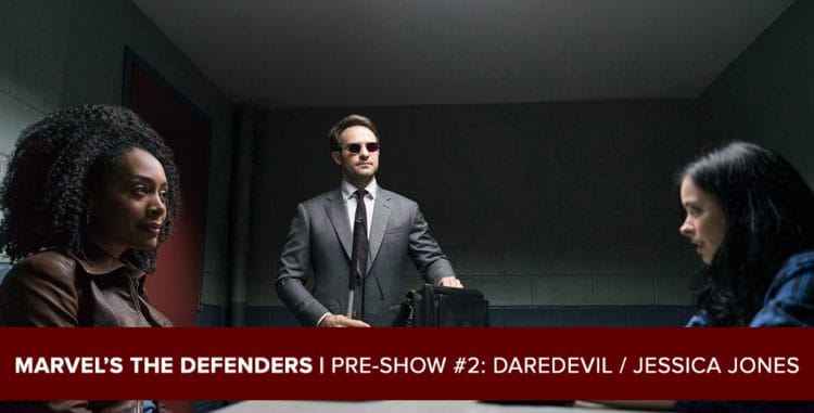 Marvel's The Defenders 2017: Pre-Show Podcast #2: Daredevil / Jessica Jones