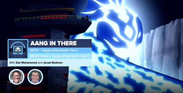 AANG IN THERE: Avatar The Last Airbender Book 1 Episodes 19 and 20 “The Siege of the North: Part 1 and 2”  